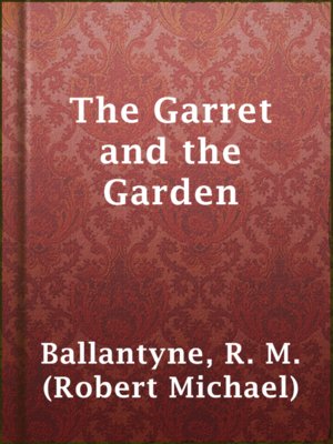 cover image of The Garret and the Garden